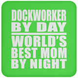 Dockworker By Day World's Best Mom By Night - Drink Coaster