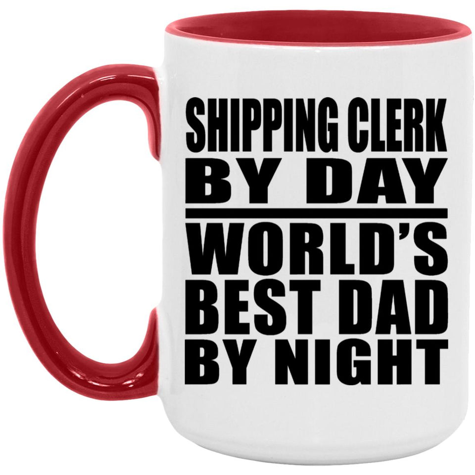 Shipping Clerk By Day World's Best Dad By Night - 15oz Accent Mug Red