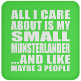 All I Care About Is My Small Munsterlander - Drink Coaster