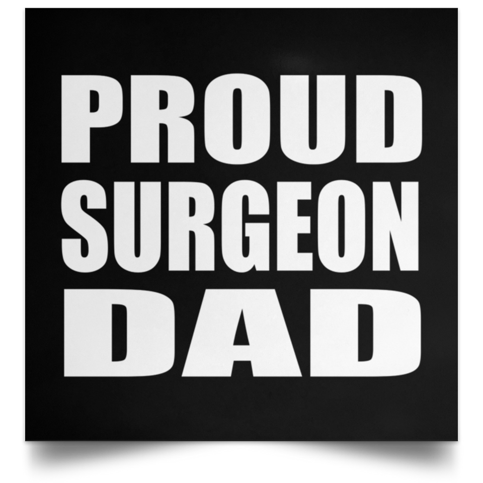 Proud Surgeon Dad - Poster Square
