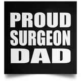 Proud Surgeon Dad - Poster Square