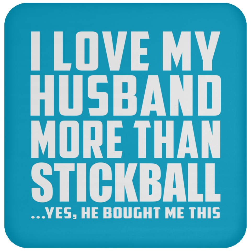I Love My Husband More Than Stickball - Drink Coaster