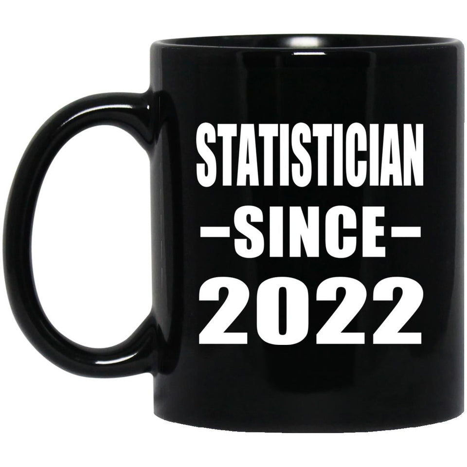 Statistician Since 2022 - 11oz Coffee Mug Black