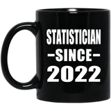 Statistician Since 2022 - 11oz Coffee Mug Black