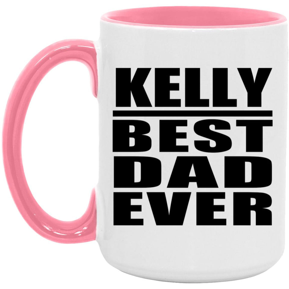 Kelly Best Dad Ever - 15oz Accent Mug Pink