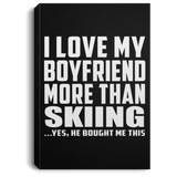 I Love My Boyfriend More Than Skiing - Canvas Portrait