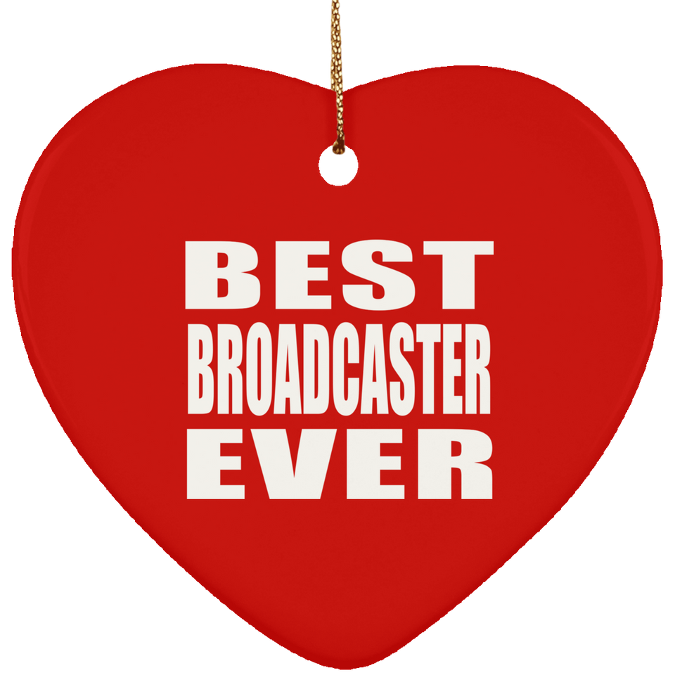 Best Broadcaster Ever - Heart Ornament