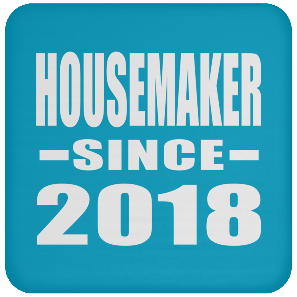 Housemaker Since 2018 - Drink Coaster