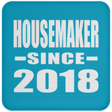 Housemaker Since 2018 - Drink Coaster