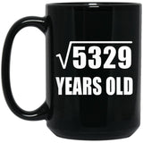 73rd Birthday Square Root of 5329 Years Old - 15oz Coffee Mug Black
