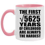 75th Birthday Square Root of 5625 Years of Childhood - 11oz Accent Mug Pink