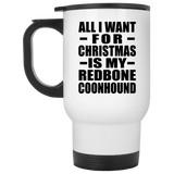 All I Want For Christmas Is My Redbone Coonhound - White Travel Mug