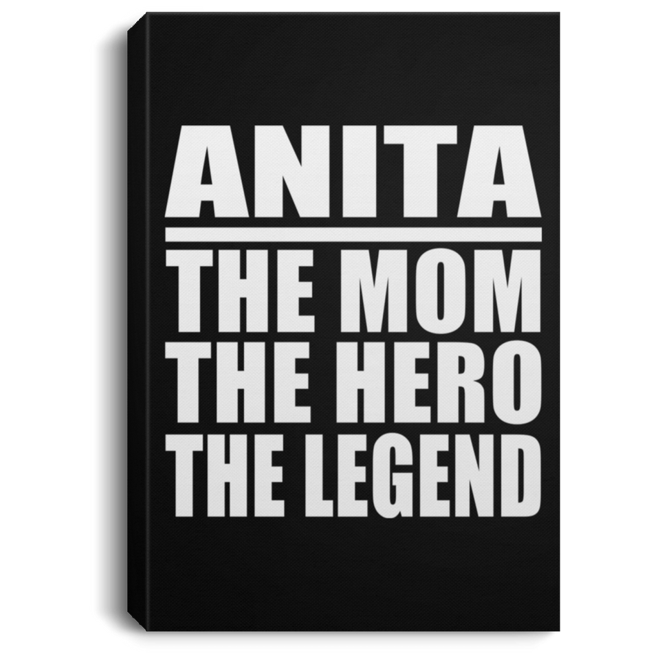 Anita The Mom The Hero The Legend - Canvas Portrait
