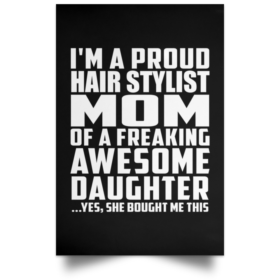 Proud Hair Stylist Mom Of Awesome Daughter - Poster Portrait