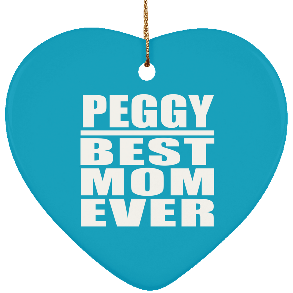 Peggy Best Mom Ever - Heart Ornament