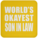 World's Okayest Son In Law - Drink Coaster