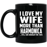 I Love My Wife More Than Harmonica - 11 Oz Coffee Mug