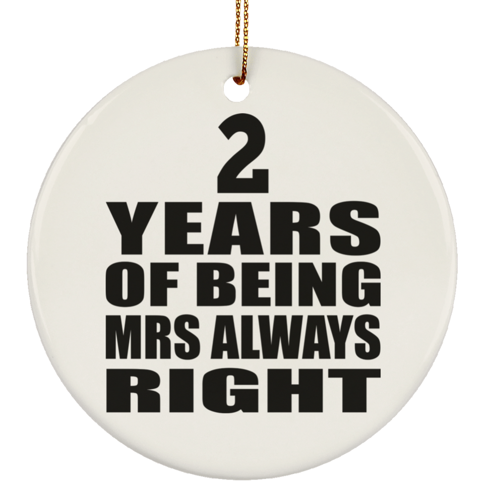 2nd Anniversary 2 Years of Being Mrs Always Right - Circle Ornament