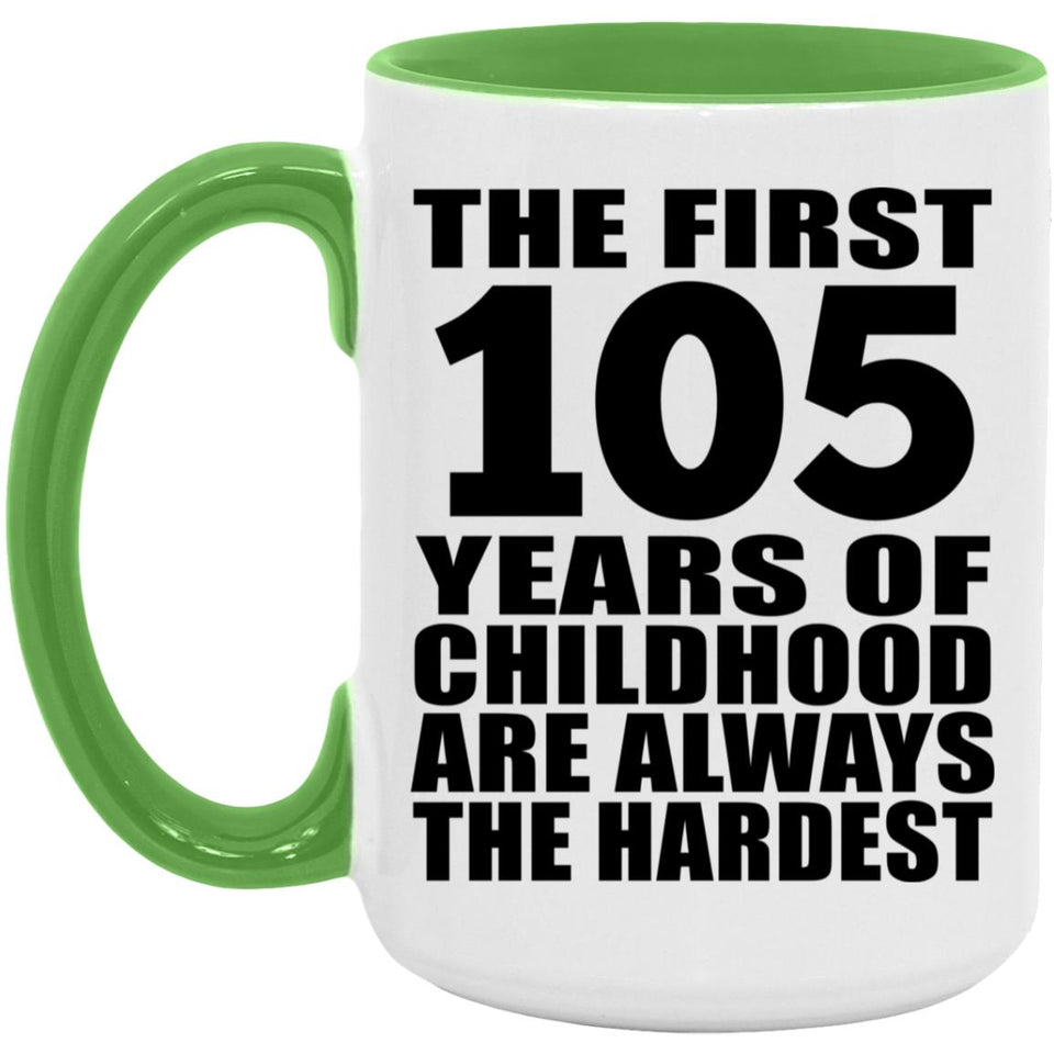 105th Birthday First 105 Years of Childhood Are The Hardest - 15oz Accent Mug Green