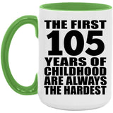 105th Birthday First 105 Years of Childhood Are The Hardest - 15oz Accent Mug Green