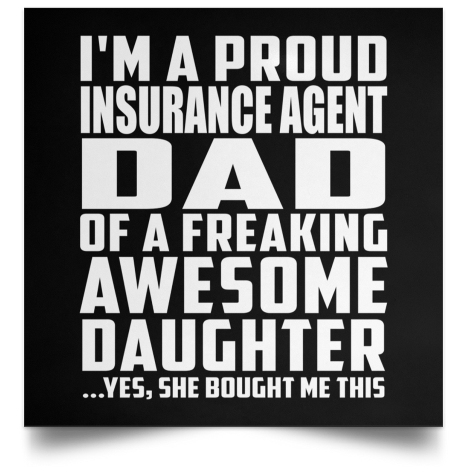 Proud Insurance Agent Dad Of Awesome Daughter - Poster Square