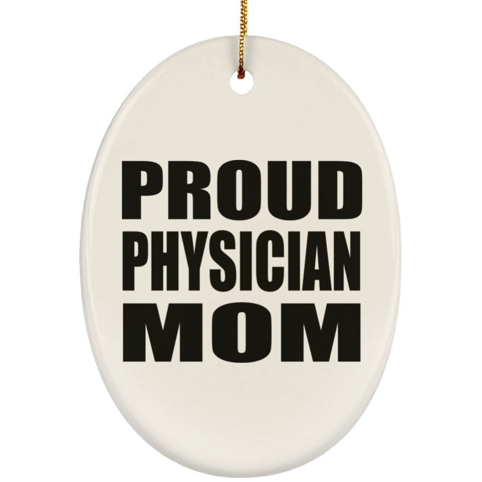 Proud Physician Mom - Oval Ornament