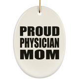 Proud Physician Mom - Oval Ornament