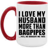I Love My Husband More Than Bagpipes - 15oz Accent Mug Red
