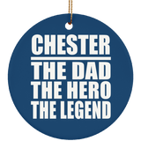Chester The Dad The Hero The Legend - Circle Ornament