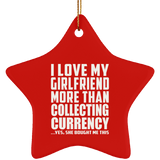 I Love My Girlfriend More Than Collecting Currency - Star Ornament
