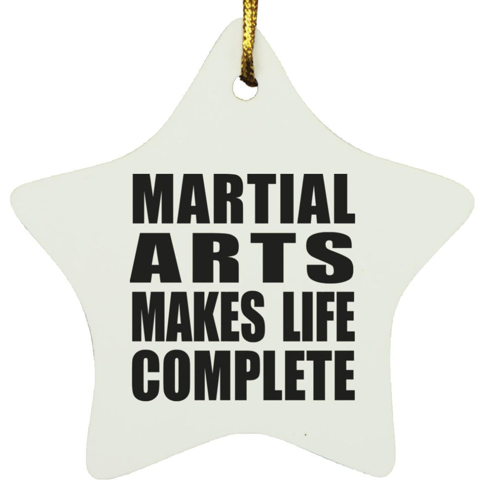 Martial Arts Makes Life Complete - Star Ornament