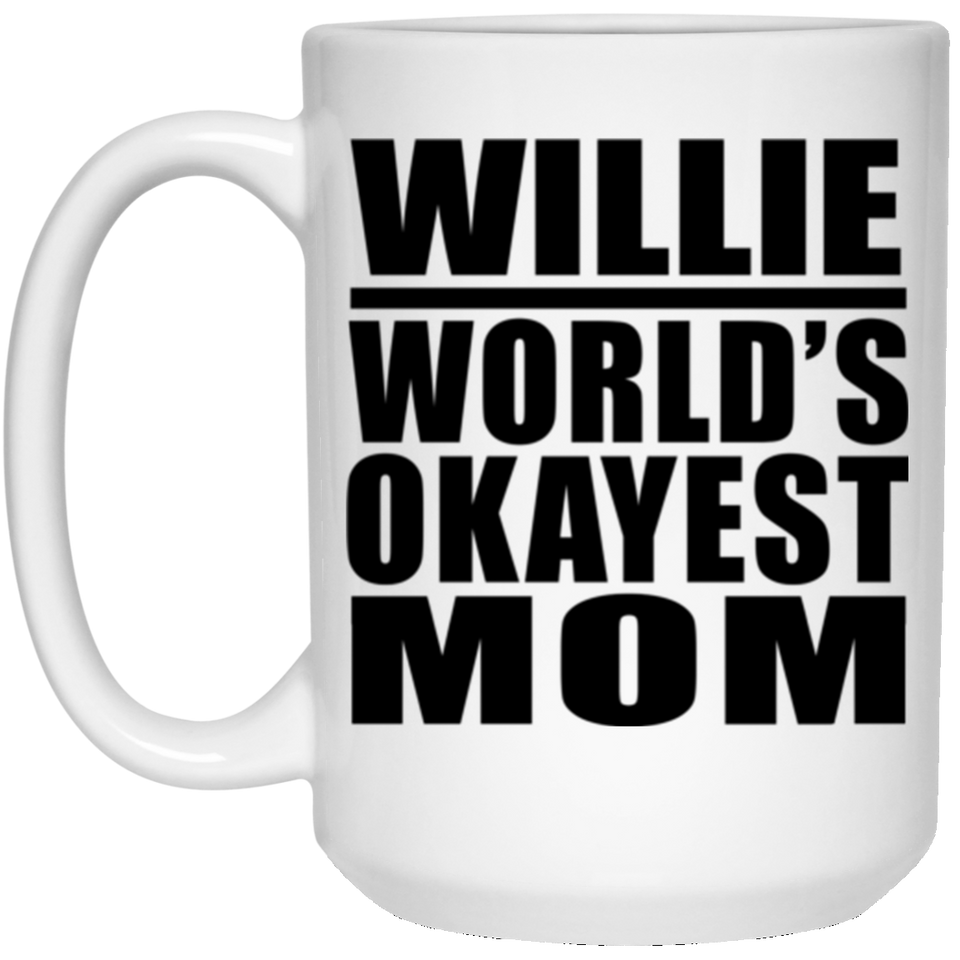 Willie World's Okayest Mom - 15 Oz Coffee Mug