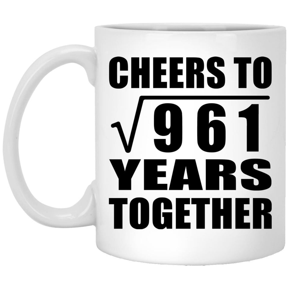 31st Anniversary Cheers To Square Root of 961 Years Together - 11oz Coffee Mug