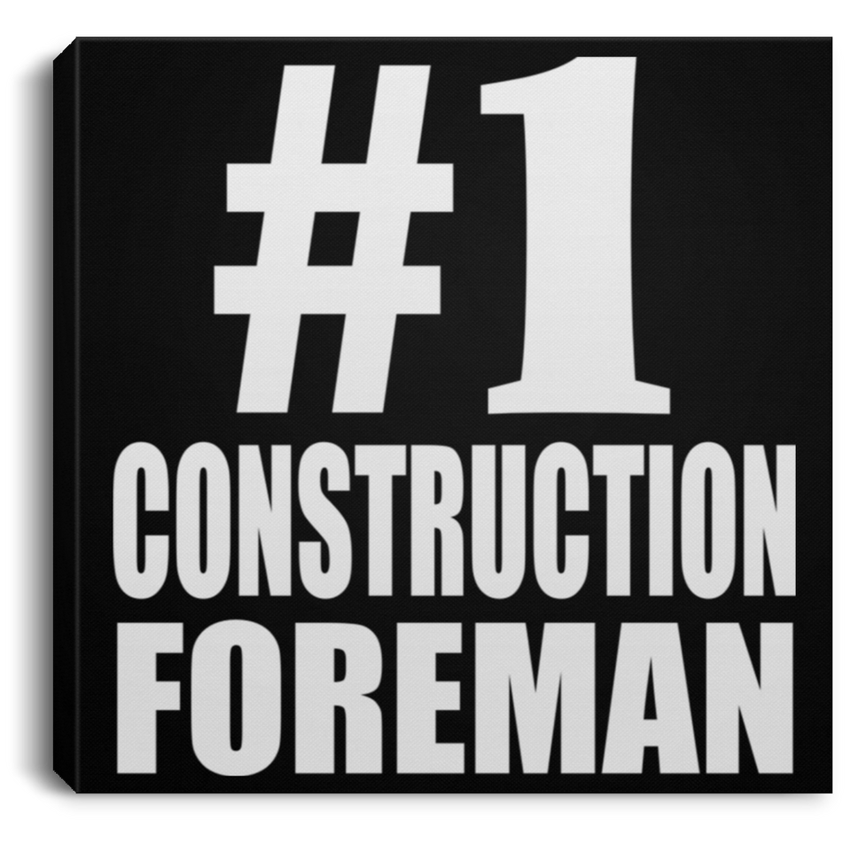 Number One #1 Construction Foreman - Canvas Square