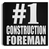 Number One #1 Construction Foreman - Canvas Square