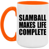 Slamball Makes Life Complete - 15oz Accent Mug Orange