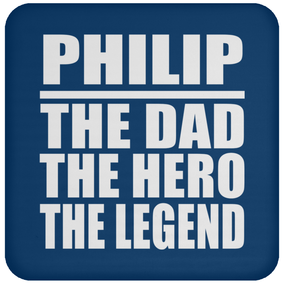Philip The Dad The Hero The Legend - Drink Coaster