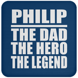 Philip The Dad The Hero The Legend - Drink Coaster