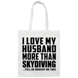 I Love My Husband More Than Skydiving - Tote Bag White