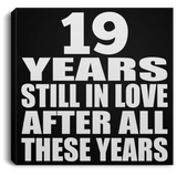 19th Anniversary 19 Years Still In Love After These Years - Canvas Square