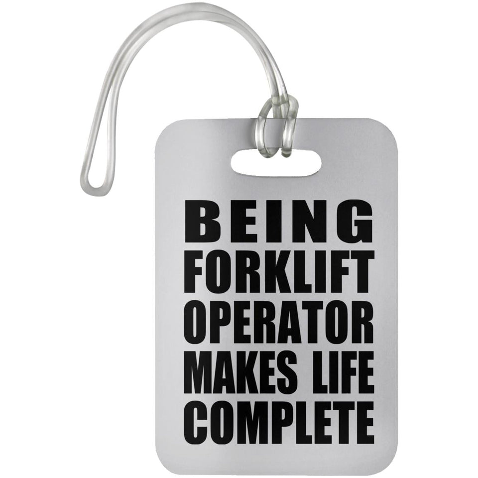 Being Forklift Operator Makes Life Complete - Luggage Bag Tag