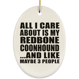 All I Care About Is My Redbone Coonhound - Oval Ornament