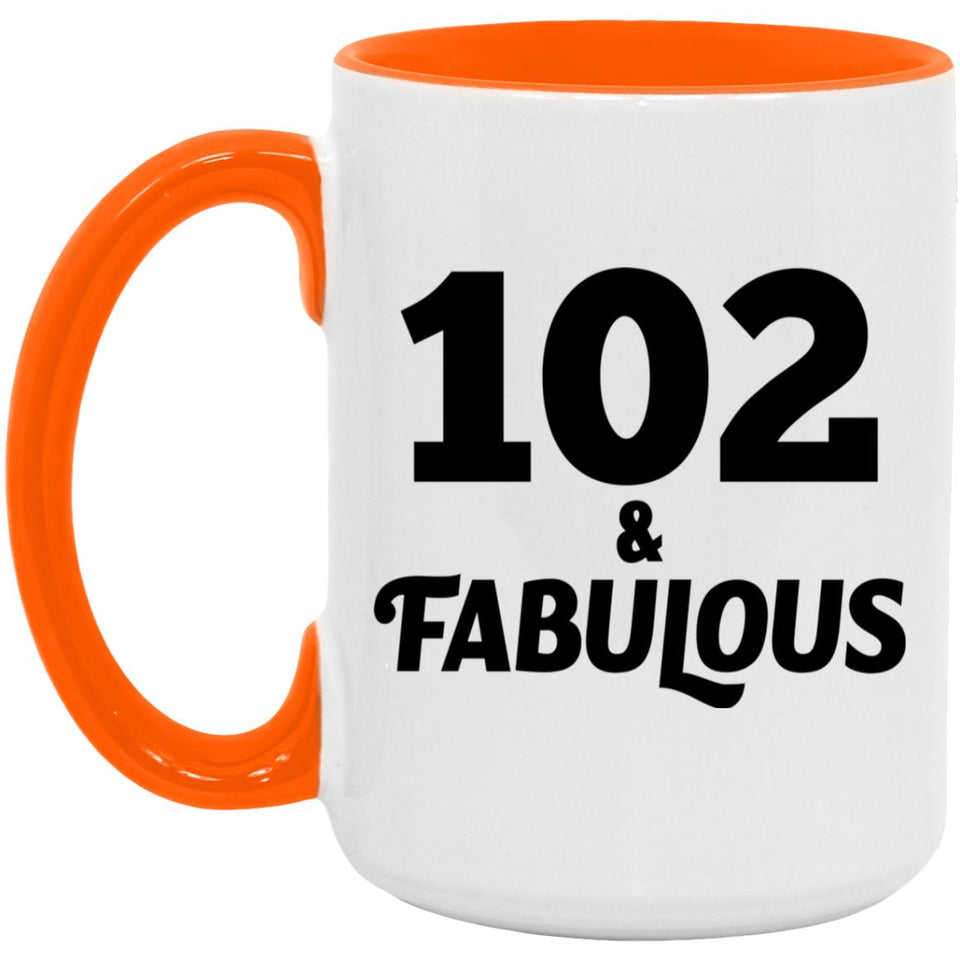 102nd Birthday 102 & Fabulous - 15oz Accent Mug Orange