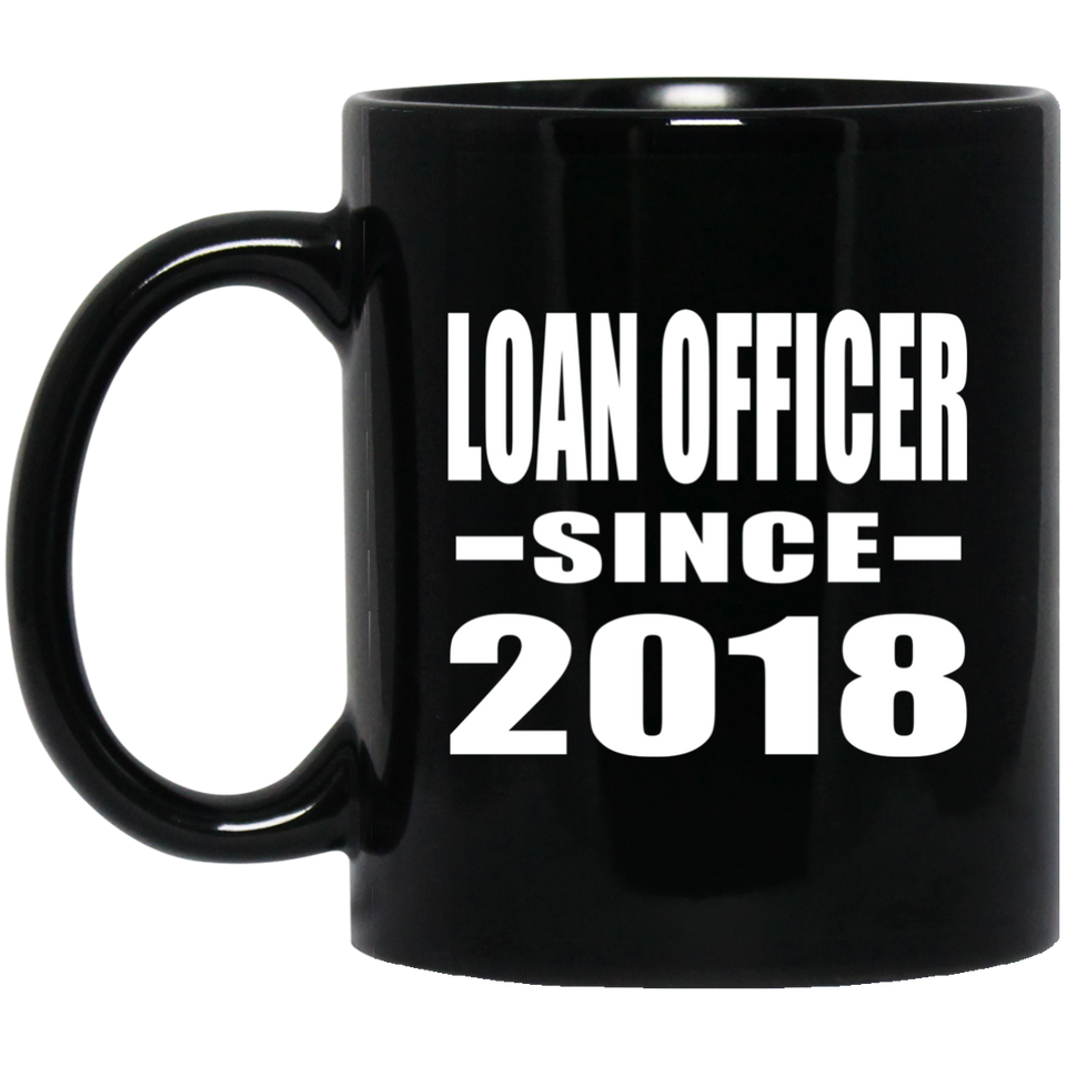 Loan Officer Since 2018 - 11 Oz Coffee Mug Black