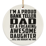Proud Bank Teller Dad Of Awesome Daughter - Circle Ornament