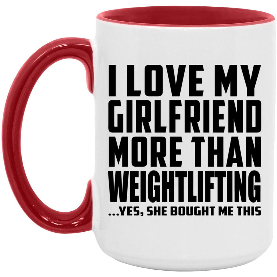 I Love My Girlfriend More Than Weightlifting - 15oz Accent Mug Red