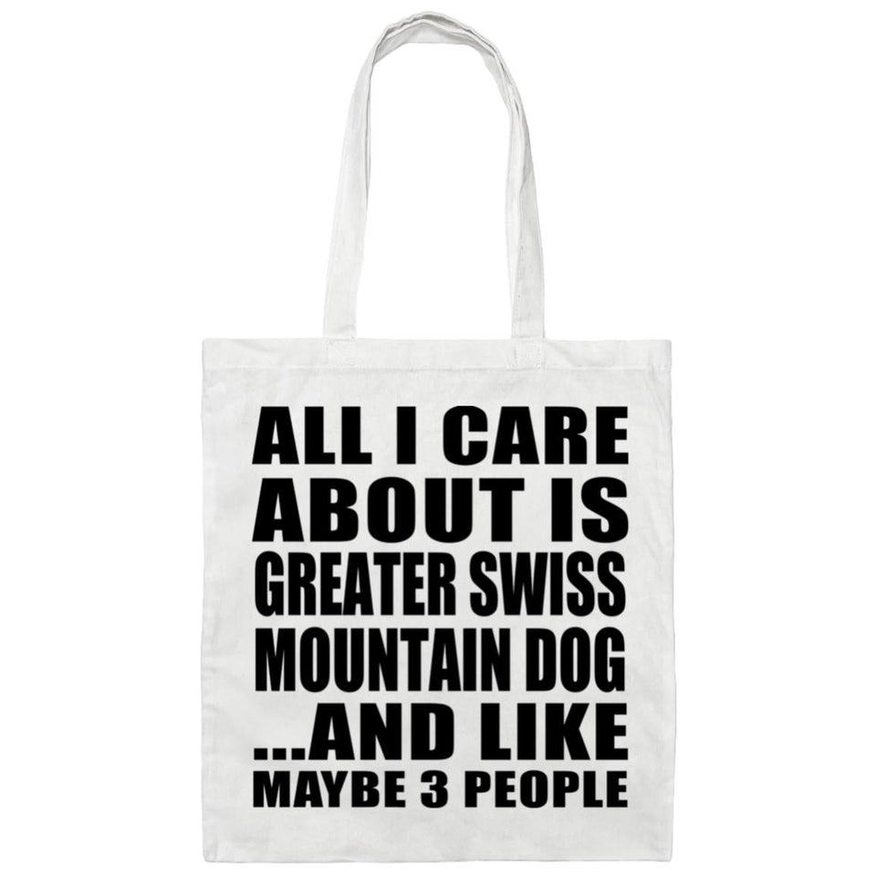 All I Care About Is Greater Swiss Mountain Dog - Tote Bag White