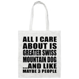 All I Care About Is Greater Swiss Mountain Dog - Tote Bag White
