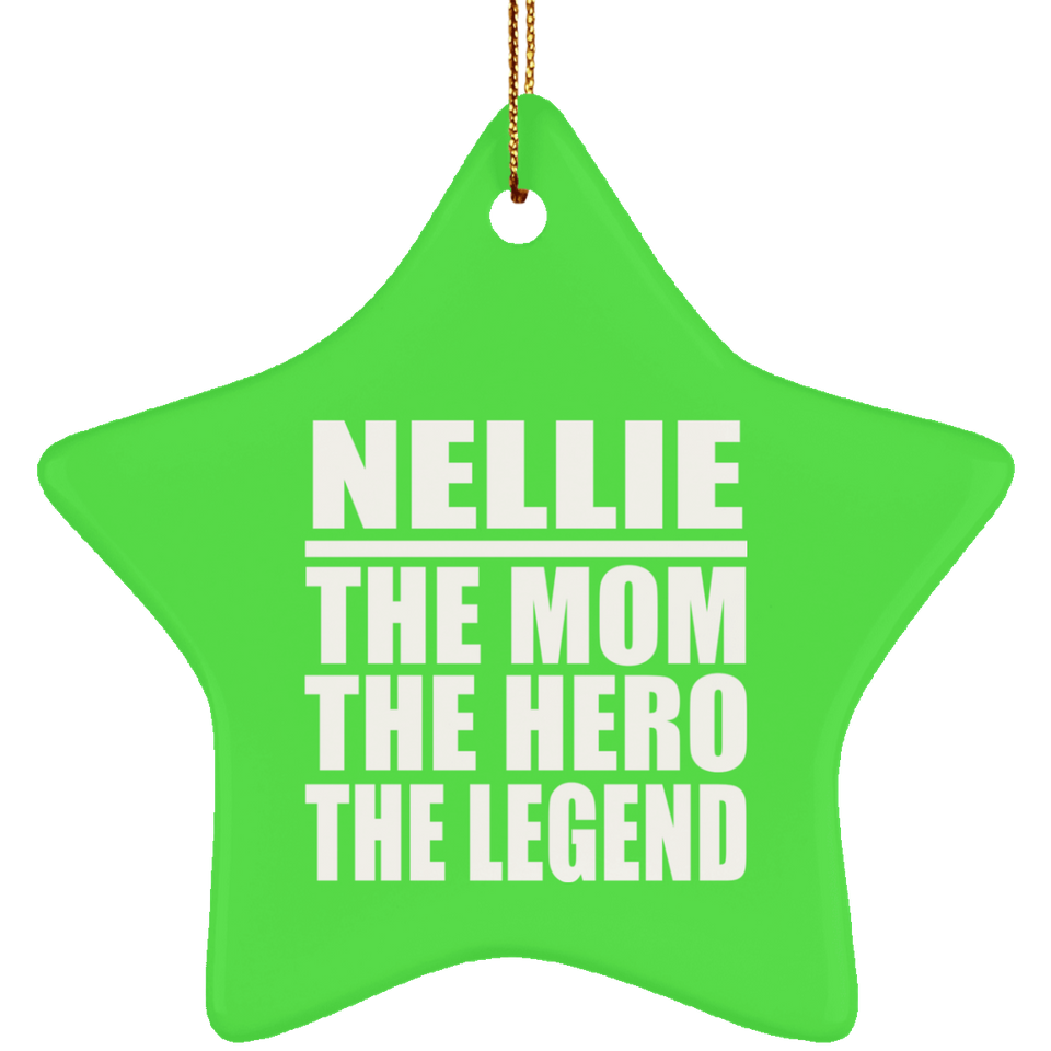 Nellie The Mom The Hero The Legend - Star Ornament