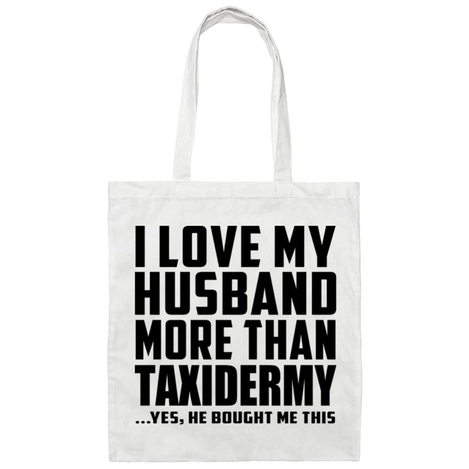 I Love My Husband More Than Taxidermy - Tote Bag White